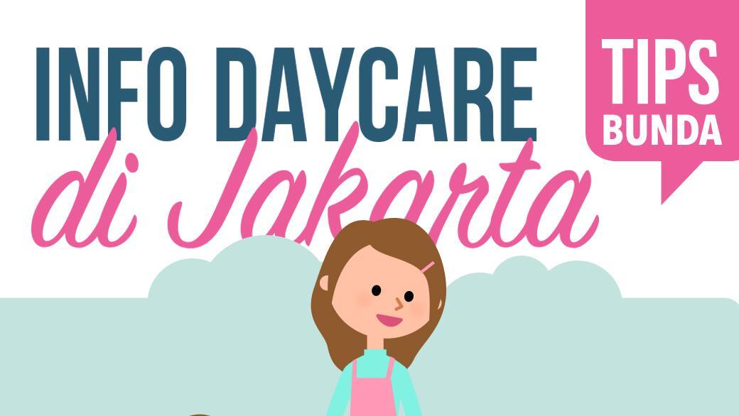 Butuh Info Daycare Di Jakarta? Simak Di Sini, Bun