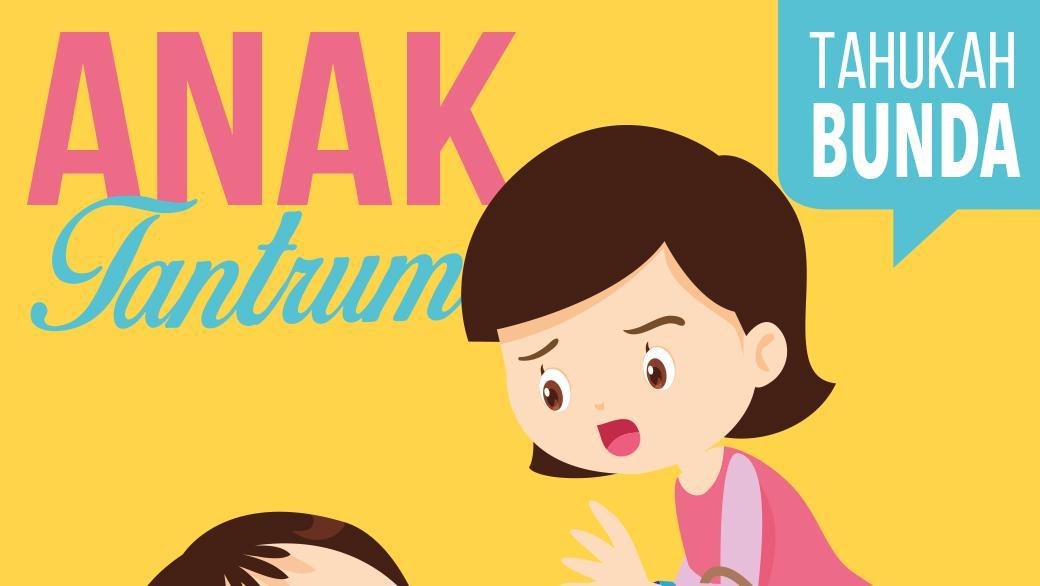 Bunda Perlu Tahu, Hal-hal Seputar Tantrum Pada Anak