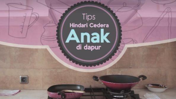 Cara-cara Ini Bisa Hindarkan Anak Dari Cedera Di Dapur