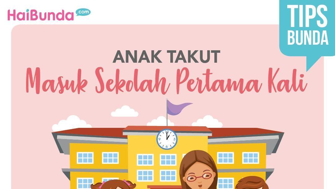 Cara Menyikapi Anak Yang Takut Saat Masuk Sekolah Pertama Kali