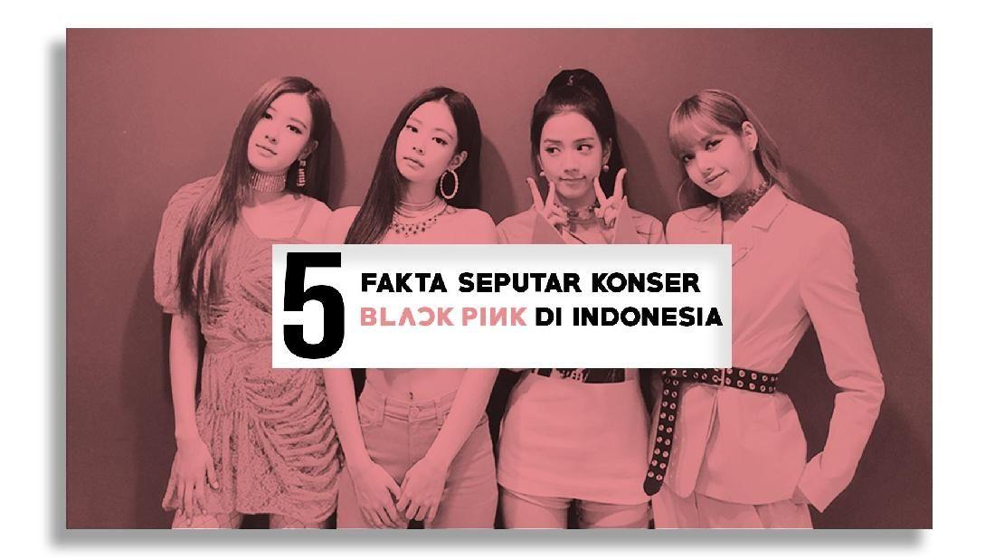 Infografis: 5 Fakta Konser Blackpink Di Indonesia