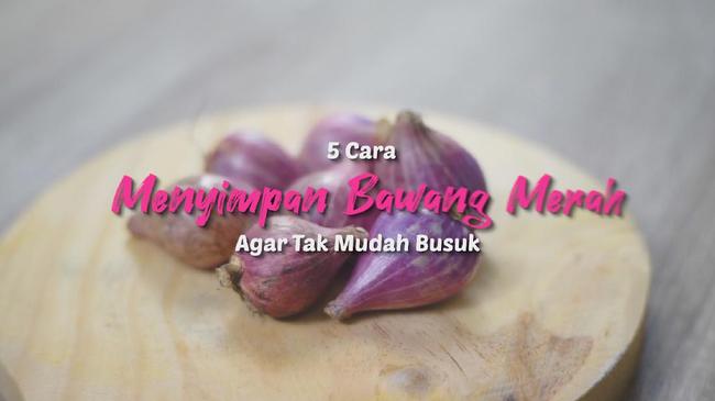 5 Cara Simpan Bawang Merah Agar Awet Tahan Lama