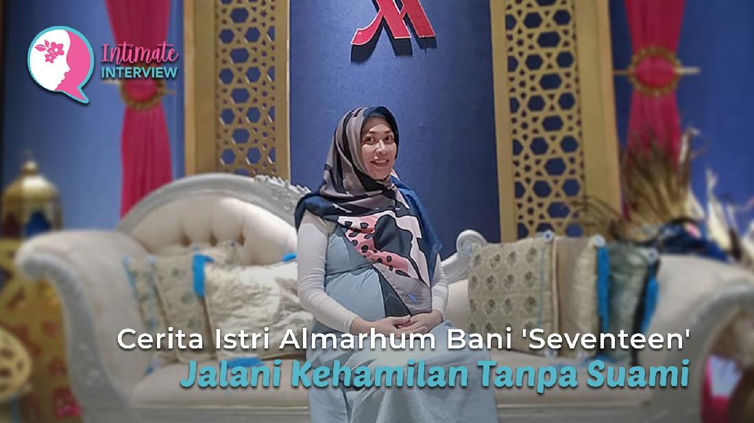 Cerita Istri Almarhum Bani Seventeen Jalani Kehamilan Tanpa Suami