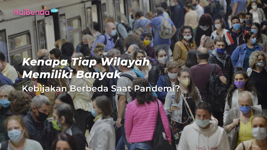 Kenapa Tiap Wilayah Memiliki Banyak Kebijakan Berbeda Saat Pandemi?