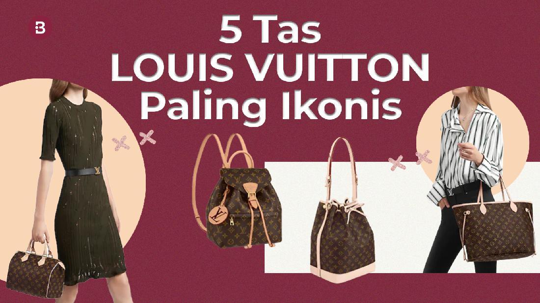 Deretan Tas Louis Vuitton Paling Populer Sepanjang Masa