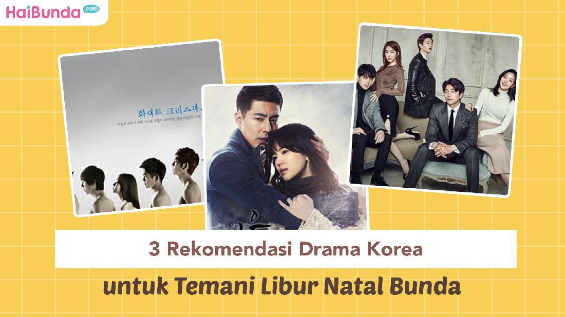 3 Rekomendasi Drama Korea Untuk Temani Libur Natal Bunda