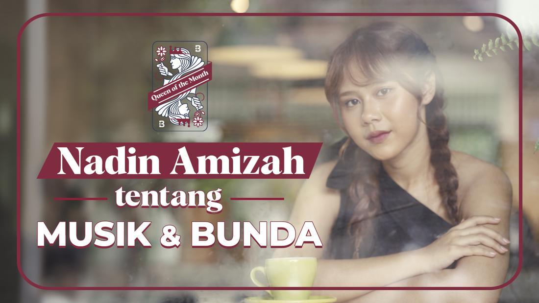 Queen Of The Month: Cerita Nadin Amizah Tentang Sosok Sang Bunda Dan ...