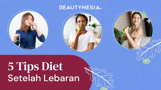 5 Tips Diet Setelah Lebaran Efektif Turunkan Berat Badan