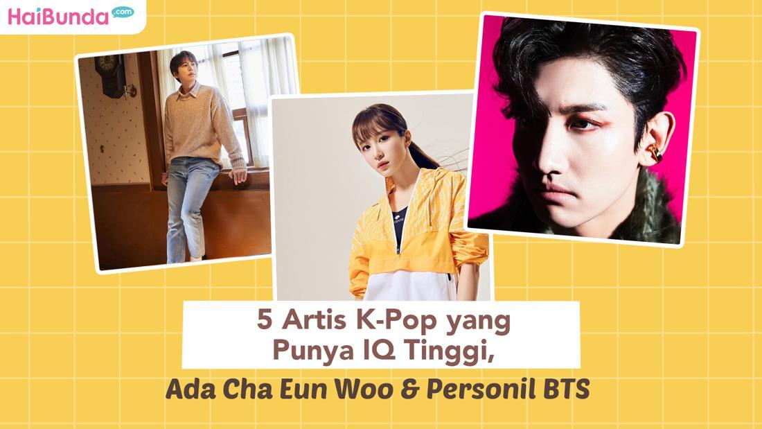 5 Artis K Pop yang Punya IQ Tinggi Ada Cha Eun Woo Personil BTS