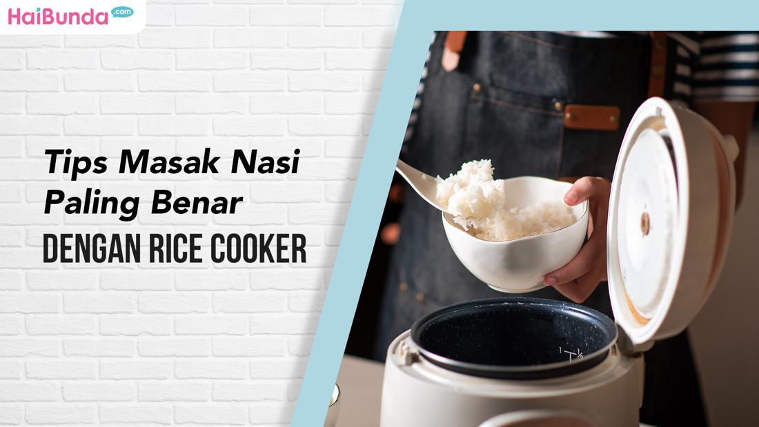 Tips Masak Nasi Paling Benar Dengan Rice Cooker