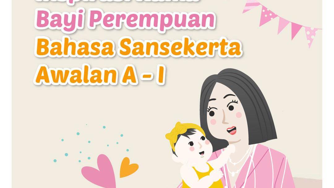 Inspirasi Nama Bayi Perempuan Bahasa Sansekerta Awalan A - I