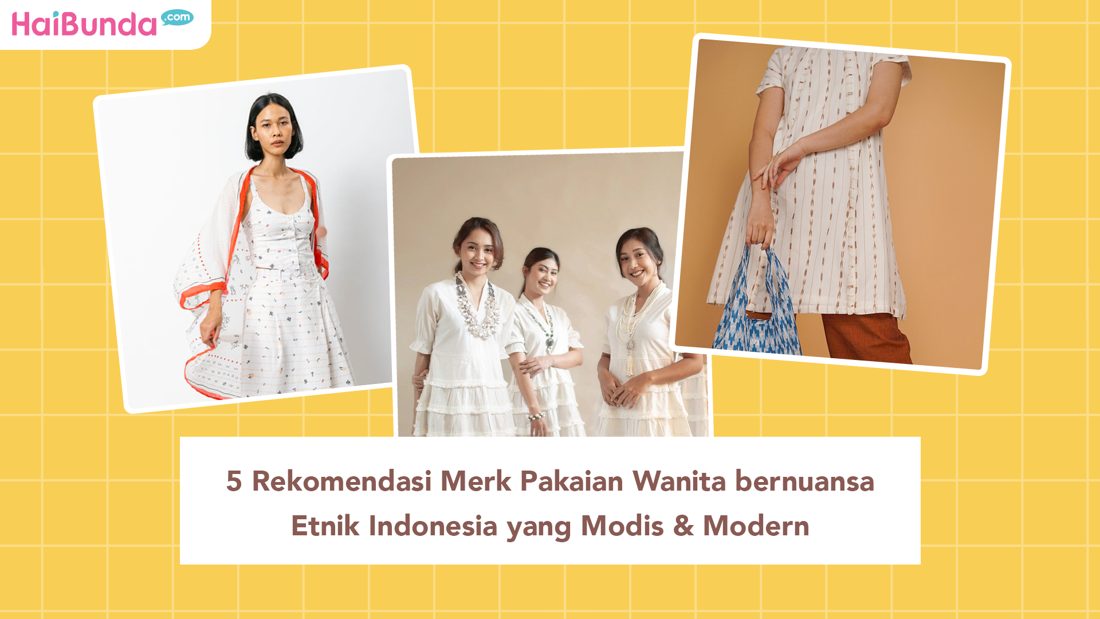 5 Rekomendasi Merk Pakaian Wanita Bernuansa Etnik Indonesia Yang Modis ...