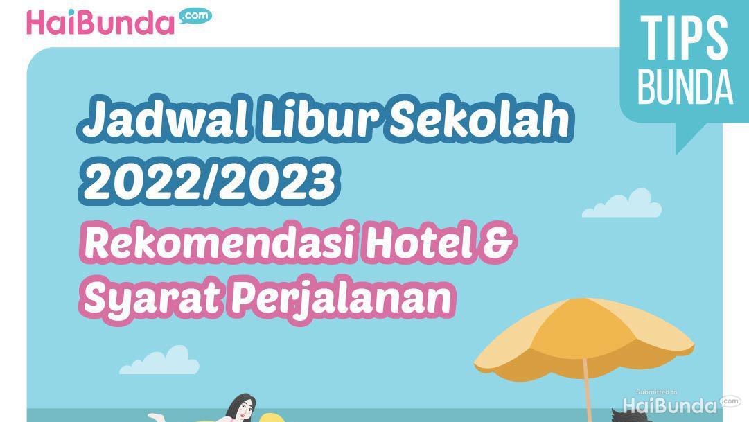 Jadwal Libur Sekolah, Rekomendasi Hotel & Syarat Perjalanan