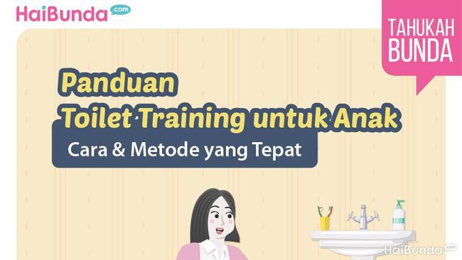 Panduan Toilet Training untuk Anak, Cara & Metode yang Tepat
