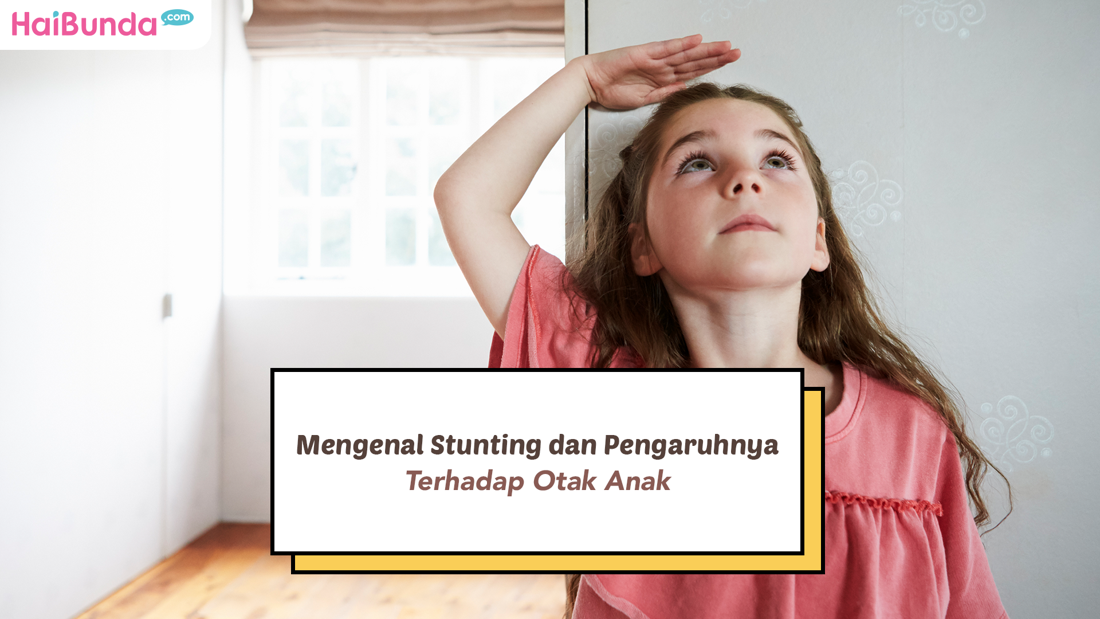 Mengenal Stunting Dan Pengaruhnya Terhadap Otak Anak