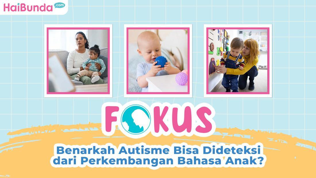 Benarkah Autisme Bisa Dideteksi Dari Perkembangan Bahasa Anak?