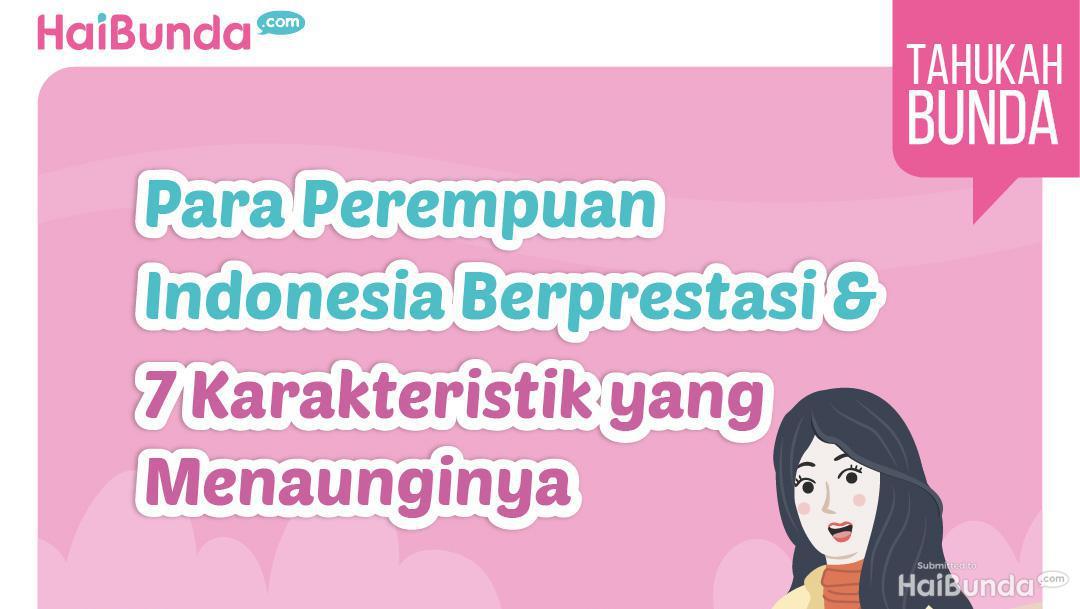 Para Perempuan Indonesia Berprestasi & 7 Karakteristik Yang Menaunginya