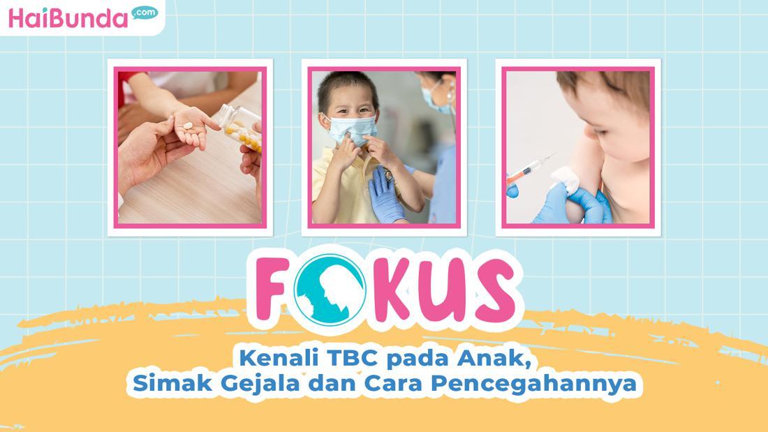 Video Edukasi: Mengenal TBC Pada Anak Dari Gejala & Cara Mencegahnya