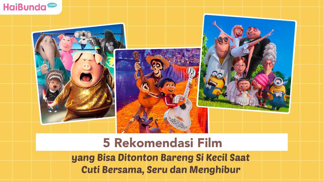 5 Rekomendasi Film Yang Bisa Ditonton Bareng Si Kecil Saat Cuti Bersama