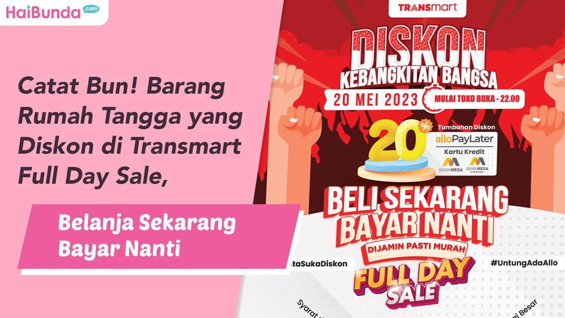 Catat Bun! Barang Rumah Tangga Yang Diskon Di Transmart Full Day Sale ...