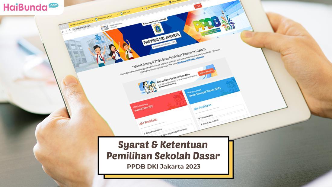 Syarat & Ketentuan Pemilihan Sekolah Dasar PPDB DKI Jakarta 2023