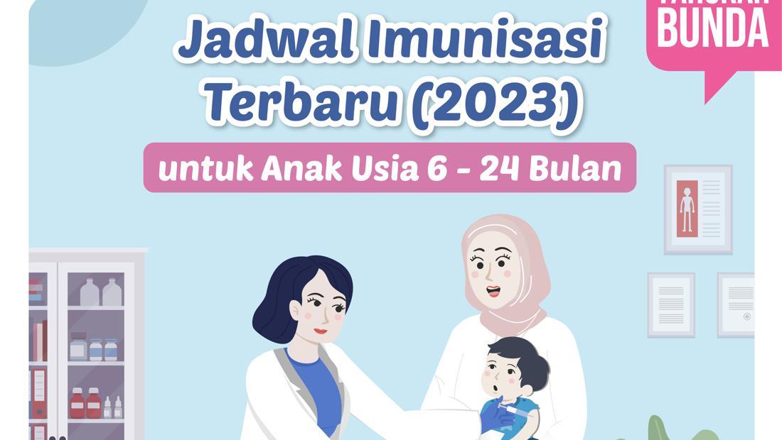 Jadwal Imunisasi Terbaru (2023) Untuk Anak Usia 6 - 24 Bulan