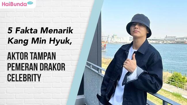 5 Fakta Menarik Kang Min Hyuk Aktor Tampan Pemeran Drakor Celebrity