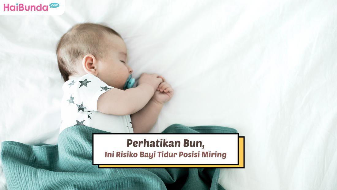 Perhatikan Bun, Ini Risiko Bayi Tidur Posisi Miring