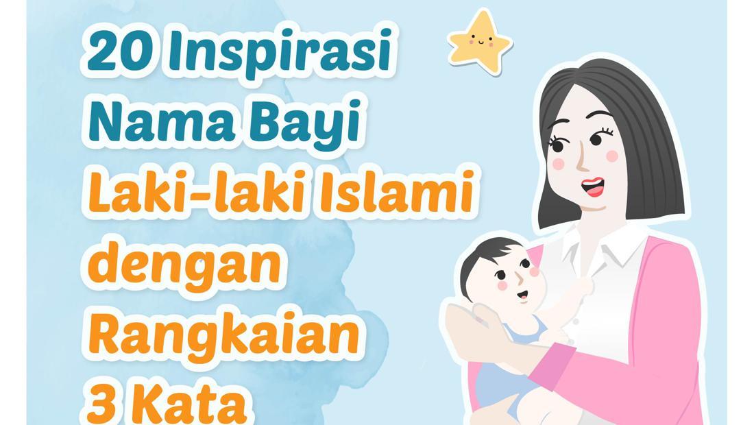 20 Inspirasi Nama Bayi Laki-laki Islami Dengan Rangkaian 3 Kata