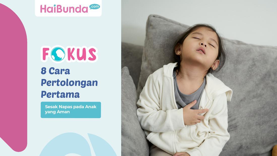 8 Cara Pertolongan Pertama Sesak Napas Pada Anak Yang Aman