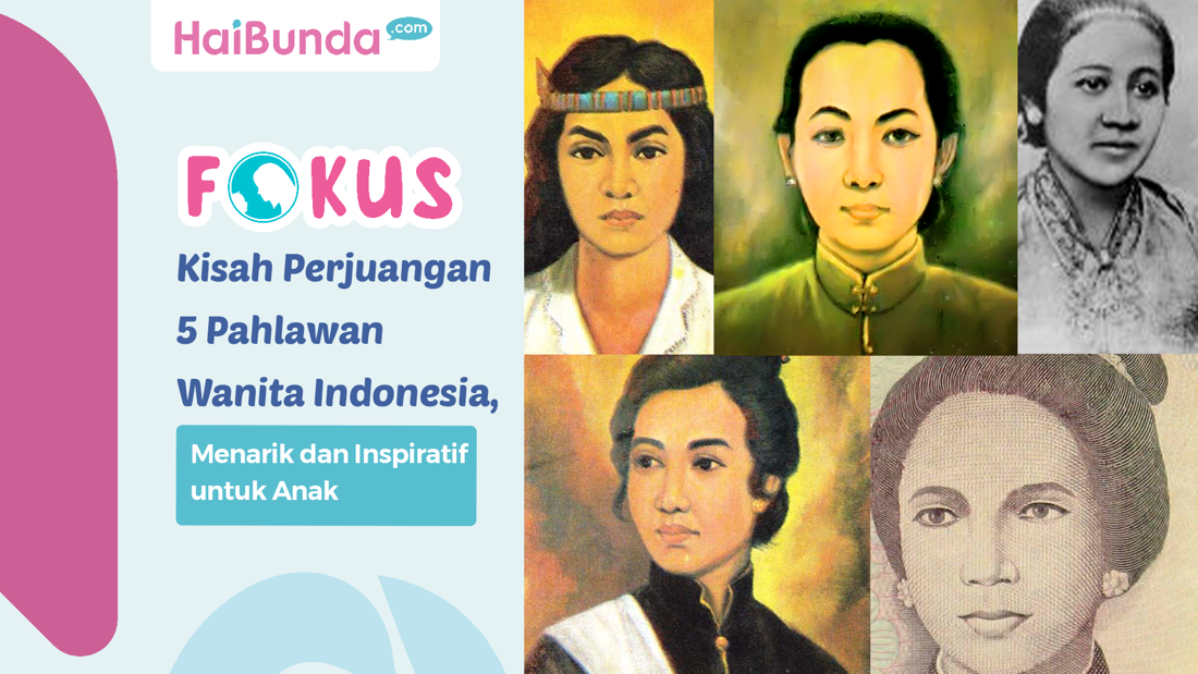 Kisah Perjuangan 5 Pahlawan Wanita Indonesia, Menarik Dan Inspiratif ...