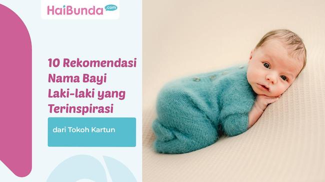 10 Nama Bayi Luar Biasa yang Terinspirasi dari Tokoh Sejarah