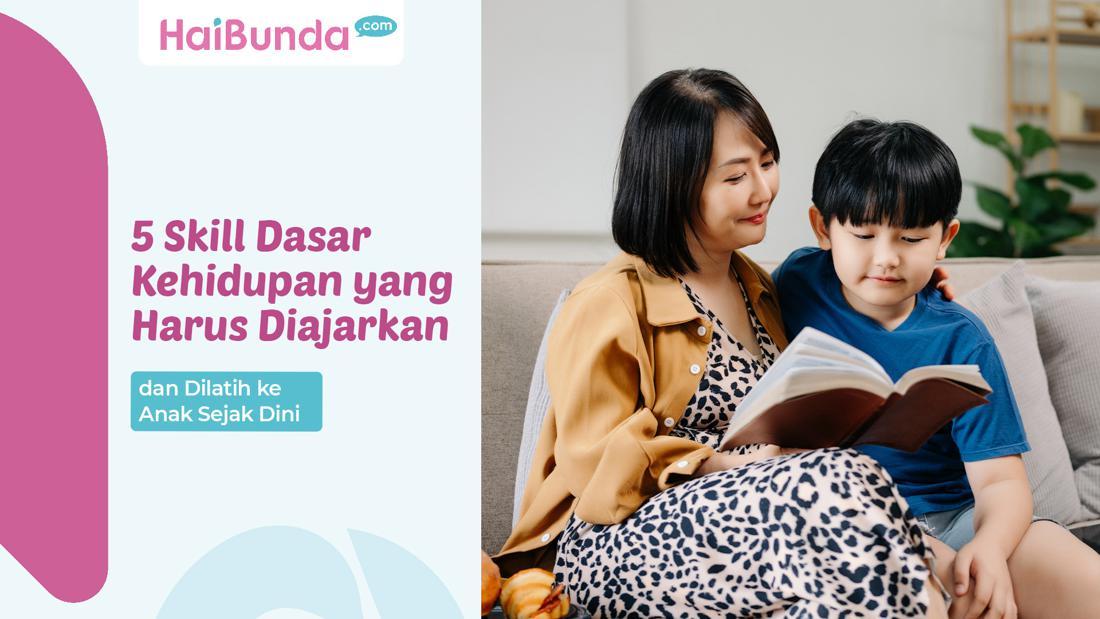 5 Skill Dasar Kehidupan Yang Harus Diajarkan Dan Dilatih Ke Anak Sejak Dini