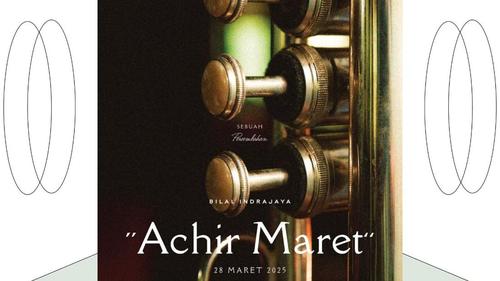 Bilal Indrajaya Mempersembahkan "Achir Maret"