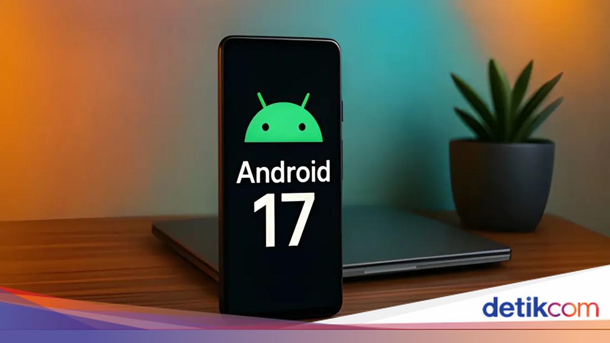 Android 17 Resmi Meluncur, Ini HP Pertama yang Kebagian