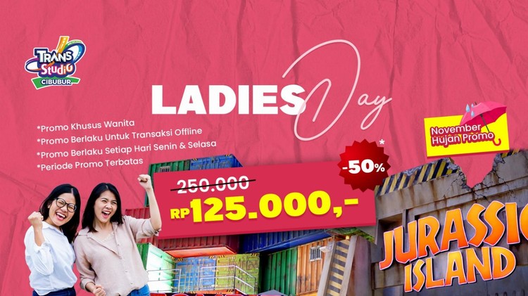 Ladies Day at Trans Studio Cibubur, Diskon Hingga 50% !!