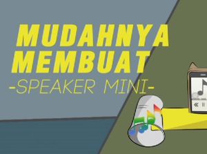 Mudah Membuat Speaker Mini