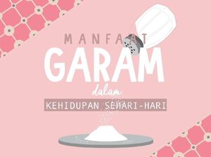 Manfaat Garam dalam Kehidupan Sehari-hari