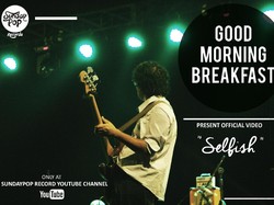 Good Morning Breakfast Rilis Video Selfish
