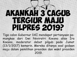 Akankah 3 Cagub Tergiur Maju Pilpres 2019?