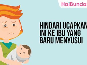 Baiknya, Hindari Ucapkan Ini ke Ibu yang Baru Menyusui Baiknya, Hindari Ucapkan Ini ke Ibu yang Baru Menyusui