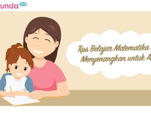 Tips Belajar Matematika Jadi Menyenangkan untuk Anak