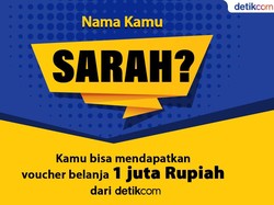 Malam Sarah, Kamu Mau Hadiah Rp 1 Juta dari Rejeki Nama detikcom?