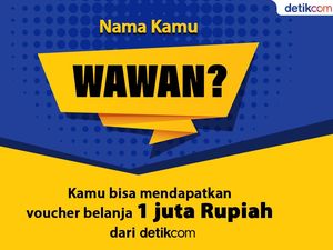 Penting Buat Wawan, Voucher Rp 1 Juta dari detikcom Menantimu