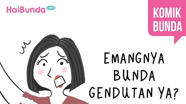 Emangnya Bunda Gendutan Ya?
