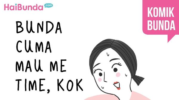 Bunda Cuma Mau Me Time, Kok