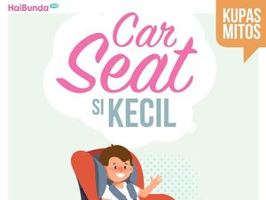 Mitos Fakta Pemakaian Car Seat untuk Anak yang Perlu Bunda Simak