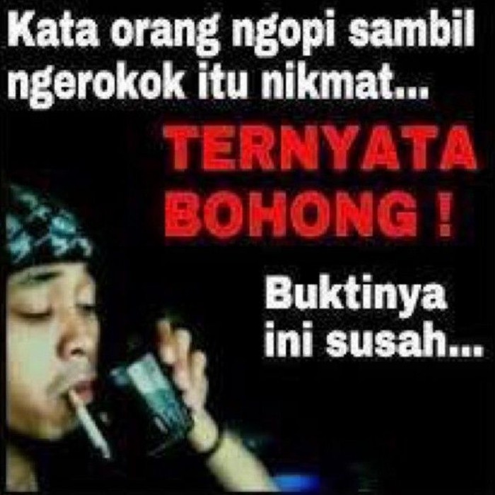 Nah ingat tuh, ngopi sambil ngerokok itu susah Bro! Foto: Istimewa