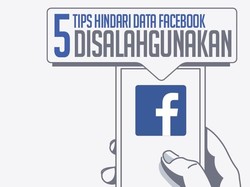 5 Tips Hindari Data Facebook Disalahgunakan
