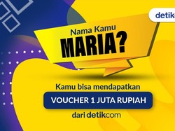 Maria, Maria.. Voucher Rp 1 Juta dari detikcom Menunggumu